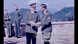 Hitler's 'Other' Bormann - The Forgotten Story of Albert Bormann