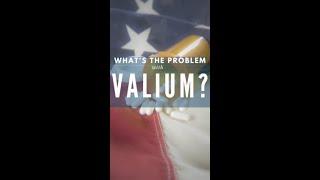 Why Are People So Scared of VALIUM