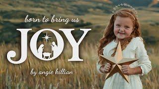 BORN TO BRING US JOY - a new Christmas song by Angie Killian #lighttheworld