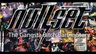 NULLSET "The Gangsta Bitch Barbie Story" Documentary Directed by Jim Foster R13M.com