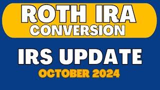 Roth IRA Conversions - October 2024 Update