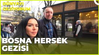 Dünyayı Geziyorum –Bosna Hersek  | 17 Mart 2024