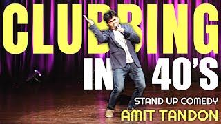 Clubbing in 40s | Stand Up Comedy by Amit Tandon