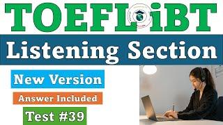 New 2024 TOEFL iBT Listening Test #39 - Answers Included