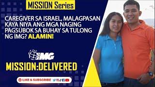 Magkakaroon pa kaya ng ginhawa ang isang Caregiver sa Israel? | IMG Mission Delivered Story