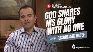 Pastor Matt Hagee - "God Shares His Glory with No One"