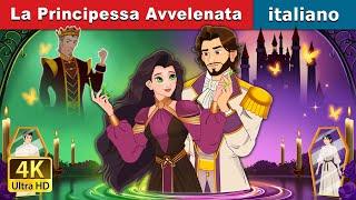 La Principessa Avvelenata | The Poisoned Princess in Italian | @ItalianFairyTales