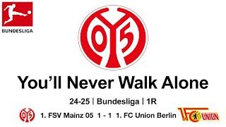 You’ll Never Walk Alone｜24-25 Bundesliga｜1R｜1. FSV Mainz 05  1 - 1  1. FC Union Berlin