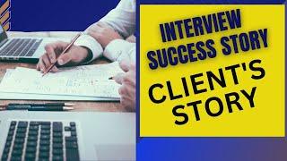 Interview Success - My Client's Story