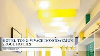 Hotel Tong Vivace Dongdaemun - Seoul Hotels, South Korea