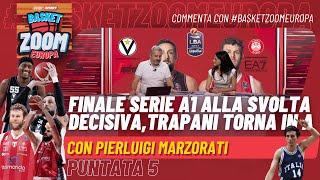 Basket Zoom Europa - EP5 - Finale Serie A Olimpia VS Virtus alla svolta decisiva, Trapani torna in A