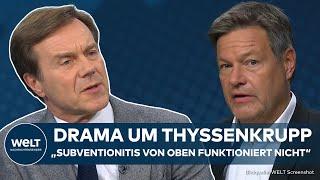 THYSSENKRUPP: Tausende Jobs weg! Habeck gescheitert? „Subventionitis von oben funktioniert nicht“