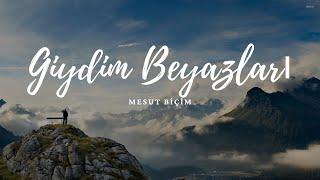 Giydim Beyazları ᴴᴰ - Mesut Biçim | Muhteşem İlahi Zahidar