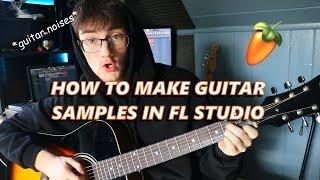 How to Make Guitar Samples in FL Studio (acoustic and electric)