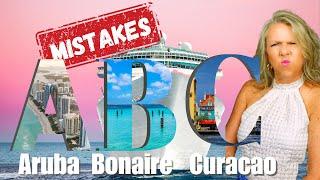 5 Mistakes That Will Ruin Your ABC Island Cruise