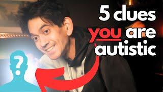 5 Clues You Might Be Actually Autistic