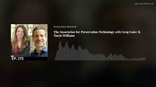 The Association for Preservation Technology with Greg Galer & Taryn Williams