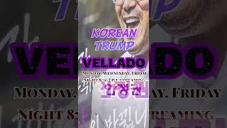 Korean Trump  VELLADO  YOUTUBE President  Alpha Male Hellchang Night 8:30 Live Streaming 벨라도 안정권 001