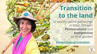 "Transition to the Land" online gatherings with Kompostina