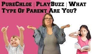 PureChloe | What Type Of Parent Are You?