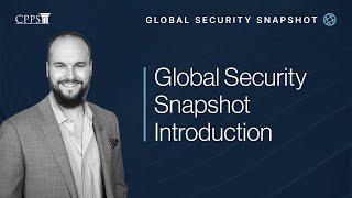 Introduction to CPPS' Global Security Snapshot