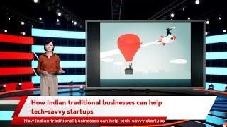 How Indian traditional businesses can help tech-savvy startups