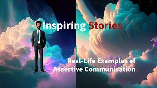  Assertive Communication Explained: Real-Life Case Studies and Lessons #resilience