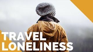 TRAVEL LONELINESS | LIFE AS A DIGITAL NOMAD | The Tao of David