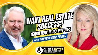 Want Real Estate Success? Learn How in 30 Minutes | Cindi Featherston-Shields Ep. 170