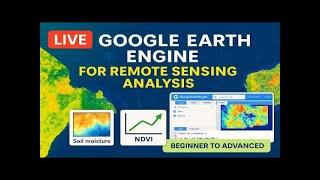 Mastering Remote Sensing with Google Earth Engine:Live Training from Beginner to Advanced batch-31st