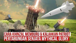 Cara Khinzal Memburu dan Mengalahkan Patriot, Pertempuran Senjata Mythical Glory Dimulai