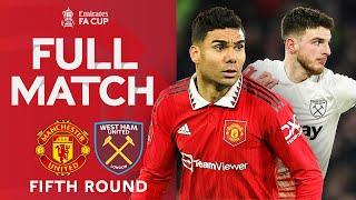 FULL MATCH | Manchester United v West Ham United | Fifth Round | Emirates FA Cup 2022-23