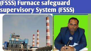 (FSSS) Furnace safeguard supervisory System (FSSS) | Thermal power plant