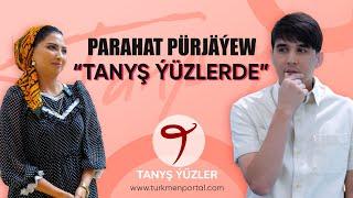 Tanyş ýüzler | Parahat Pürjäýew