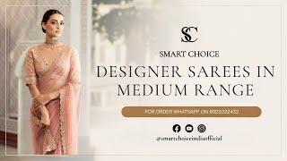 DESIGNER SAREES MEDIUM RANGE  | For Booking :- 9923032432 | Smart Choice