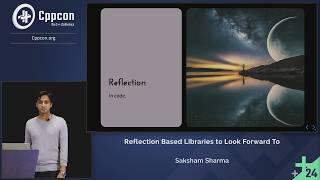 C++ Reflection Based Libraries to Look Forward To - Saksham Sharma - CppCon 2024