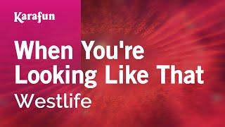 When You're Looking Like That - Westlife | Karaoke Version | KaraFun