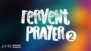 Shepherds Workshop: Fervent Prayer | Part 2