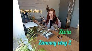 Zimowy vlog 2. Ogród zimą, zioła, życie na wsi