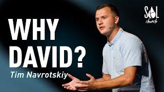 July 2, 2023 | Tim Navrotskiy | Why David?