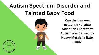 Establishing a Link Between Autism and Tainted Baby Food is a Tough Sell in Federal Court.