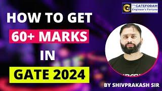 HOW TO GET 60+ MARKS IN GATE 2024 || THE GATEFORAM || By Shiva Sir