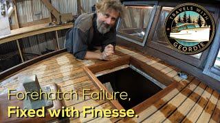 Forehatch Failure Fixed with Finesse. Wooden Boat Refit- #437 - Travels With Geordie