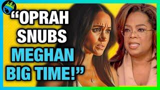 Meghan Markle GETS DUMPED by OPRAH for BEING TOO TOXIC Insider Claims!