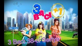 3 Bacı 38-ci Seriya