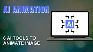 6 Free AI Animation Tools: Bring Images to Life