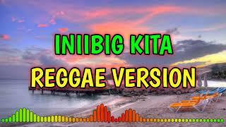 INIIBIG KITA - REGGAE REMIX [[ DJ SOYMIX ]]