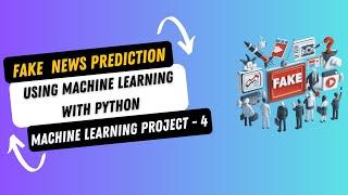 Project 4. Fake News Prediction using Machine Learning with Python | Machine Learning Projects