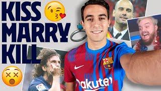 KISS, MARRY, KILL... with ERIC GARCÍA (Guardiola, Ibai, Puyol, Rosalía ...) 