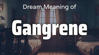 Gangrene Dream Meaning & Symbolism | Interpretation Psychology